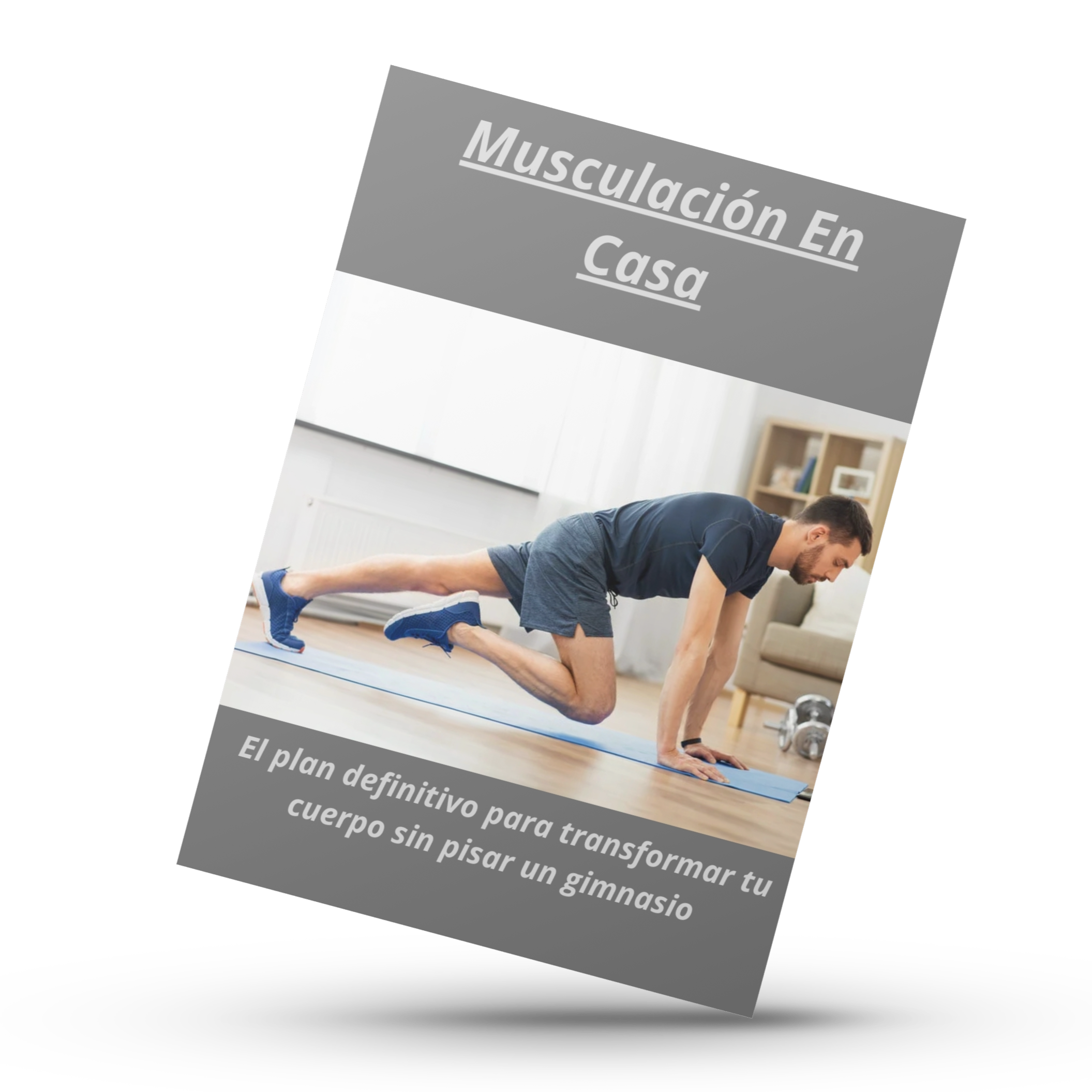 Fuerza en Casa: El Método de Musculación Sin Gimnasio